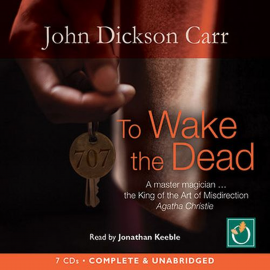 Hörbuch To Wake The Dead  - Autor John Dickson Carr   - gelesen von Jonathan Keeble