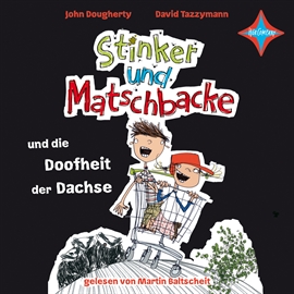 Hörbuch Stinker und Matschbacke und die Doofheit der Dachse  - Autor John Dougherty   - gelesen von Martin Baltscheit