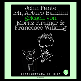 Hörbuch Ich, Arturo Bandini  - Autor John Fante   - gelesen von Schauspielergruppe