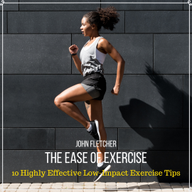 Hörbuch The Ease of Exercise  - Autor John Fletcher   - gelesen von John Fletcher