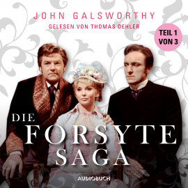 Hörbuch Die Forsyte Saga (Teil 1 von 3)  - Autor John Galsworthy   - gelesen von Thomas Dehler