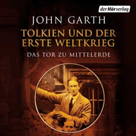 Hörbuch Tolkien und der Erste Weltkrieg  - Autor John Garth   - gelesen von Stefan Wilkening