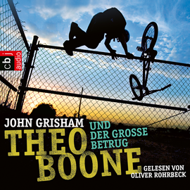 Hörbuch Theo Boone und der große Betrug (Theo Boone 6)  - Autor John Grisham   - gelesen von Oliver Rohrbeck