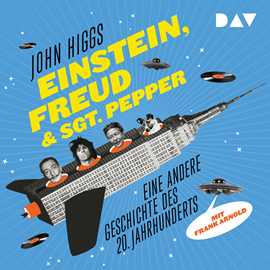 Hörbuch Einstein, Freud & Sgt. Pepper – Eine andere Geschichte des 20. Jahrhunderts  - Autor John Higgs   - gelesen von Frank Arnold