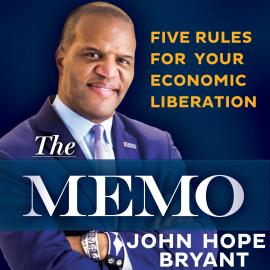 Hörbuch The Memo - Five Rules for Your Economic Liberation (Unabridged)  - Autor John Hope Bryant   - gelesen von John Hope Bryant