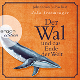 Hörbuch Der Wal und das Ende der Welt  - Autor John Ironmonger   - gelesen von Johann von Bülow