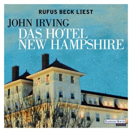 Hörbuch Das Hotel New Hampshire  - Autor John Irving   - gelesen von Rufus Beck
