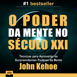 Hörbuch O Poder da Mente no Século XXI  - Autor John Kehoe   - gelesen von Maciel Rodrigues