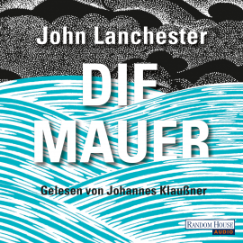 Hörbuch Die Mauer  - Autor John Lanchester   - gelesen von Johannes Klaußner