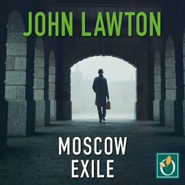 Hörbuch Moscow Exile  - Autor John Lawton   - gelesen von Schauspielergruppe
