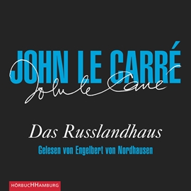 Hörbuch Das Russlandhaus  - Autor John le Carré   - gelesen von Engelbert von Nordhausen