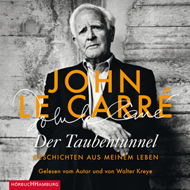 Hörbuch Der Taubentunnel - Geschichten aus meinem Leben  - Autor John le Carré   - gelesen von Walter Kreye