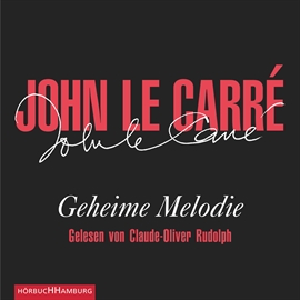 Hörbuch Geheime Melodie  - Autor John le Carré   - gelesen von Claude-Oliver Rudolph