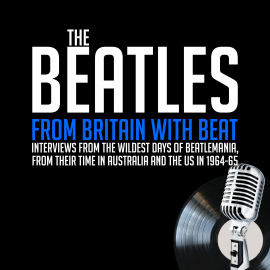 Hörbuch From Britain with Beat - Previously Unreleased Interviews  - Autor John Lennon   - gelesen von Schauspielergruppe