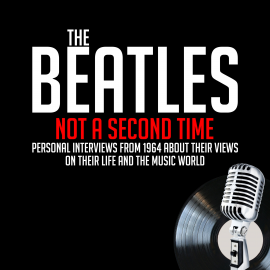 Hörbuch Not a Second Time - Previously Unreleased Interviews  - Autor John Lennon   - gelesen von Schauspielergruppe