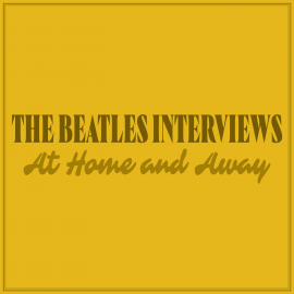 Hörbuch The Beatles Interviews: At Home and Away  - Autor John Lennon   - gelesen von Schauspielergruppe