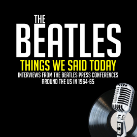 Hörbuch Things We Said Today - Previously Unreleased Interviews  - Autor John Lennon   - gelesen von Schauspielergruppe