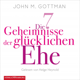 Hörbuch Die 7 Geheimnisse der glücklichen Ehe  - Autor John M. Gottman   - gelesen von Helge Heynold
