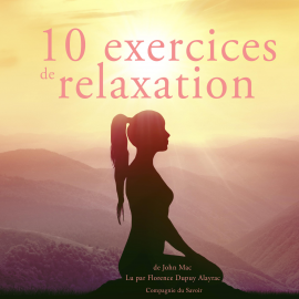 Hörbuch 10 exercices de relaxation  - Autor John Mac   - gelesen von Florence Dupuy-Alayrac