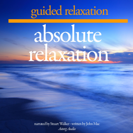 Hörbuch Absolute relaxation  - Autor John Mac   - gelesen von Stuart Walker