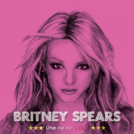 Hörbuch Britney Spears, une vie de star  - Autor John Mac   - gelesen von Lydie Lacroix