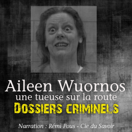 Hörbuch Dossiers Criminels : Aileen Wuornos, Tueuse sur la route  - Autor John Mac   - gelesen von Remi Pous