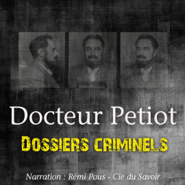 Hörbuch Dossiers Criminels : L'Etrange Docteur Petiot  - Autor John Mac   - gelesen von Remi Pous