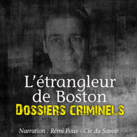 Hörbuch Dossiers Criminels : L'Etrangleur de Boston  - Autor John Mac   - gelesen von Remi Pous