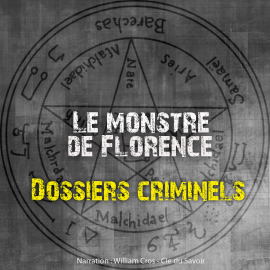 Hörbuch Dossiers Criminels : Le monstre de Florence  - Autor John Mac   - gelesen von William Cros