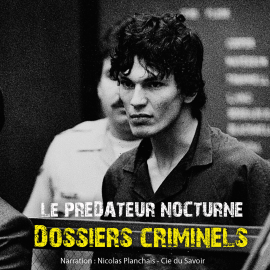 Hörbuch Dossiers Criminels : Le prédateur nocturne  - Autor John Mac   - gelesen von Nicolas Planchais