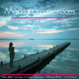 Hörbuch Exercices de méditation  - Autor John Mac   - gelesen von Fabienne Prost