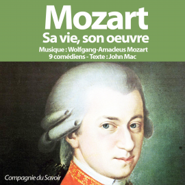 Hörbuch Mozart, sa vie son oeuvre  - Autor John Mac   - gelesen von various