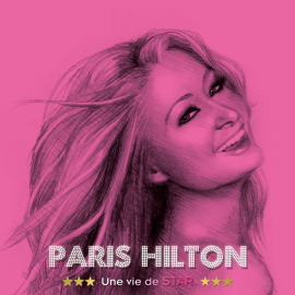 Hörbuch Paris Hilton, une vie de star  - Autor John Mac   - gelesen von Lydie Lacroix