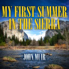 Hörbuch My First Summer in the Sierra (Unabridged)  - Autor John Muir   - gelesen von Barry Press