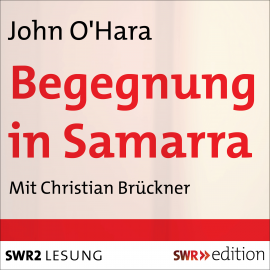 Hörbuch Begegnung in Samarra  - Autor John O'Hara   - gelesen von Christian Brückner
