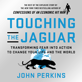 Touching the Jaguar - Transforming Fear into Action to Change Your Life and the World (Unabridged)
