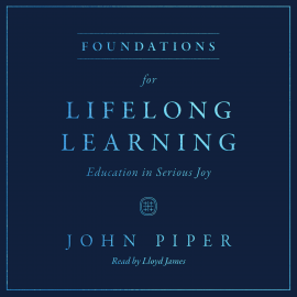 Hörbuch Foundations for Lifelong Learning  - Autor John Piper   - gelesen von Lloyd James
