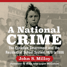 Hörbuch A National Crime - The Canadian Government and the Residential School System (Unabridged)  - Autor John S. Milloy   - gelesen von Wesley French