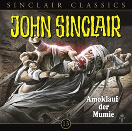 Hörbuch Amoklauf der Mumie (John Sinclair Classics 13)  - Autor Jason Dark   - gelesen von Schauspielergruppe