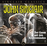 Der Gnom mit den Krallenhänden (John Sinclair Classics 16)