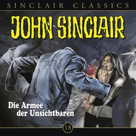 Hörbuch Die Armee der Unsichtbaren (John Sinclair Classics 18)  - Autor Jason Dark   - gelesen von Schauspielergruppe