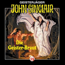 Hörbuch Die Geisterbraut (John Sinclair 15)  - Autor Jason Dark   - gelesen von Schauspielergruppe