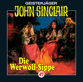 Hörbuch Die Werwolf-Sippe (John Sinclair 47)  - Autor Jason Dark   - gelesen von Schauspielergruppe