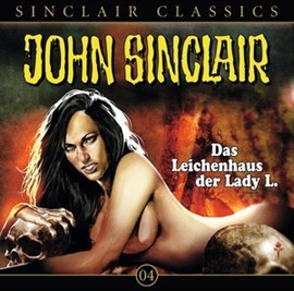 Hörbuch Das Leichenhaus der Lady L. (John Sinclair Classics 4)  - Autor Jason Dark   - gelesen von Wolfgang Pampel