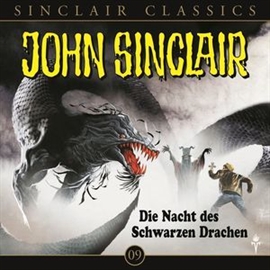 Hörbuch Die Nacht des schwarzen Drachen (John Sinclair Classics 9)  - Autor John Sinclair   - gelesen von Timo Würz