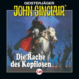 Hörbuch John Sinclair, Folge 149: Die Rache des Kopflosen  - Autor John Sinclair   - gelesen von Schauspielergruppe