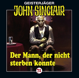 Hörbuch Der Mann, der nicht sterben konnte (John Sinclair 71)  - Autor Jason Dark   - gelesen von Carsten Wilhelm