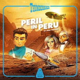 Hörbuch Thunderbirds, Episode 2: Peril In Peru (Unabridged)  - Autor John Theydon   - gelesen von Schauspielergruppe