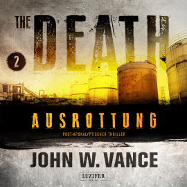 Hörbuch AUSROTTUNG (The Death 2)  - Autor John W. Vance   - gelesen von Steffen Rössler