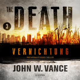 Hörbuch VERNICHTUNG (The Death 3)  - Autor John W. Vance   - gelesen von Steffen Rössler